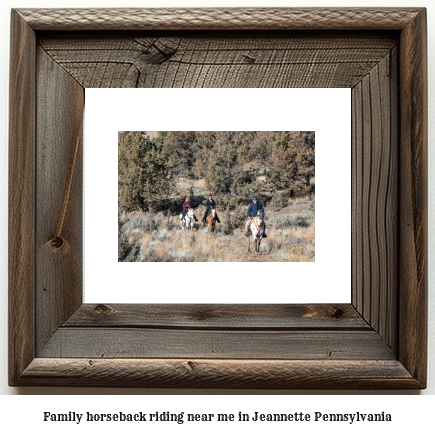 family horseback riding near me in Jeannette, Pennsylvania